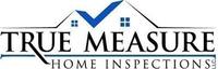 True Measure Home Inspections, LLC.